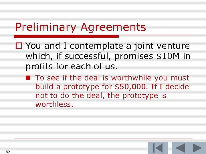 Preliminary Agreements o You and I contemplate a joint venture which, if successful, promises