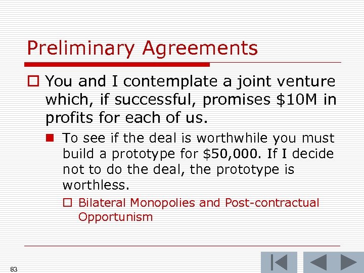 Preliminary Agreements o You and I contemplate a joint venture which, if successful, promises