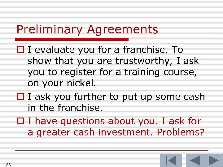 Preliminary Agreements o I evaluate you for a franchise. To show that you are