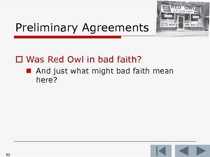 Preliminary Agreements o Was Red Owl in bad faith? n And just what might