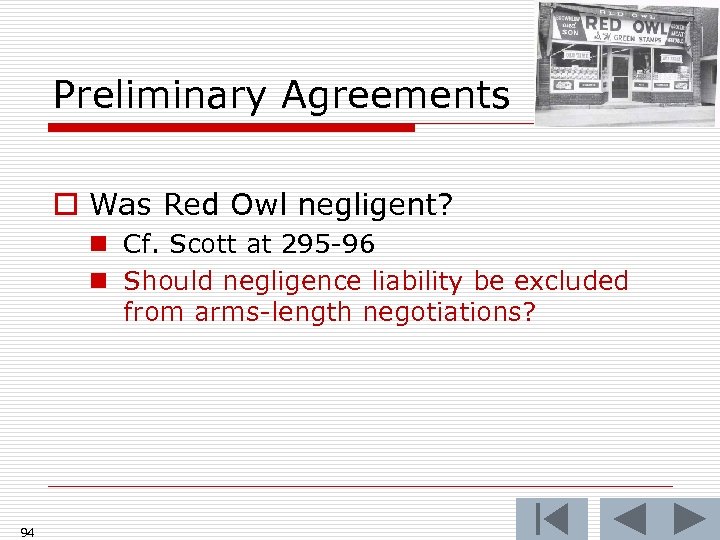 Preliminary Agreements o Was Red Owl negligent? n Cf. Scott at 295 -96 n