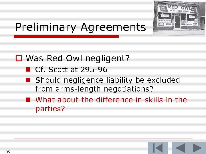 Preliminary Agreements o Was Red Owl negligent? n Cf. Scott at 295 -96 n