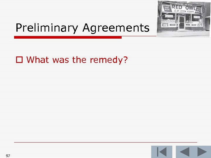 Preliminary Agreements o What was the remedy? 97 
