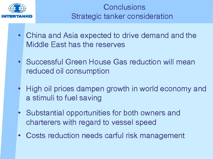 Conclusions Strategic tanker consideration • China and Asia expected to drive demand the Middle