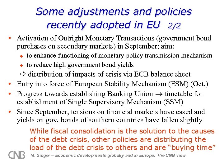 Some adjustments and policies recently adopted in EU 2/2 • Activation of Outright Monetary