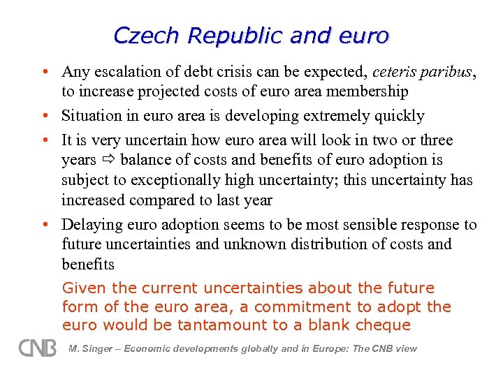 Czech Republic and euro • Any escalation of debt crisis can be expected, ceteris