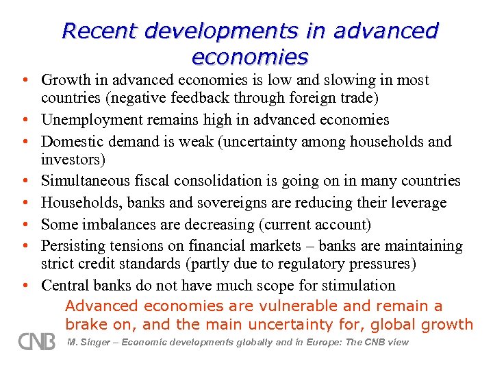 Recent developments in advanced economies • Growth in advanced economies is low and slowing