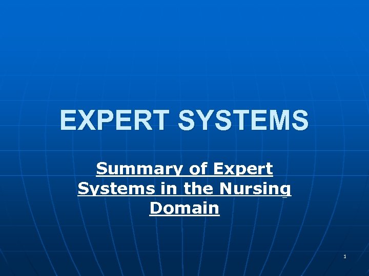 EXPERT SYSTEMS Summary of Expert Systems in the Nursing Domain 1 