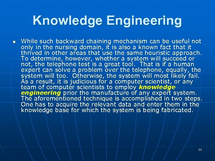 Knowledge Engineering n While such backward chaining mechanism can be useful not only in