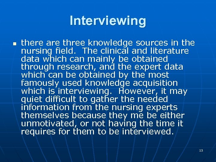 Interviewing n there are three knowledge sources in the nursing field. The clinical and