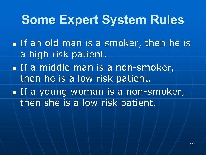 Some Expert System Rules n n n If an old man is a smoker,