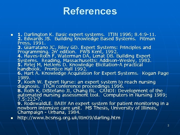 References n n 1. Darlington K. Basic expert systems. ITIN 1996; 8. 4: 9