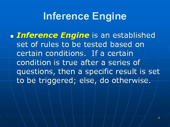 Inference Engine n Inference Engine is an established set of rules to be tested