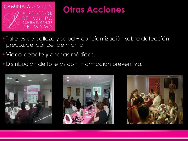 Otras Acciones • Talleres de belleza y salud + concientización sobre detección precoz del