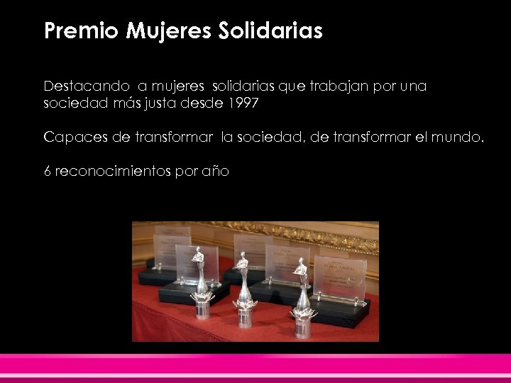 Premio Mujeres Solidarias Destacando a mujeres solidarias que trabajan por una sociedad más justa