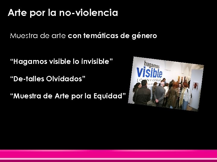 Arte por la no-violencia Muestra de arte con temáticas de género “Hagamos visible lo