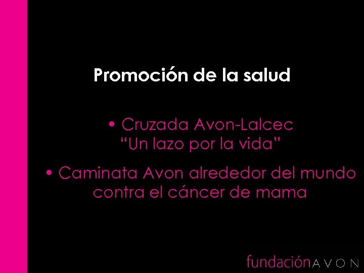 Promoción de la salud • Cruzada Avon-Lalcec “Un lazo por la vida” • Caminata