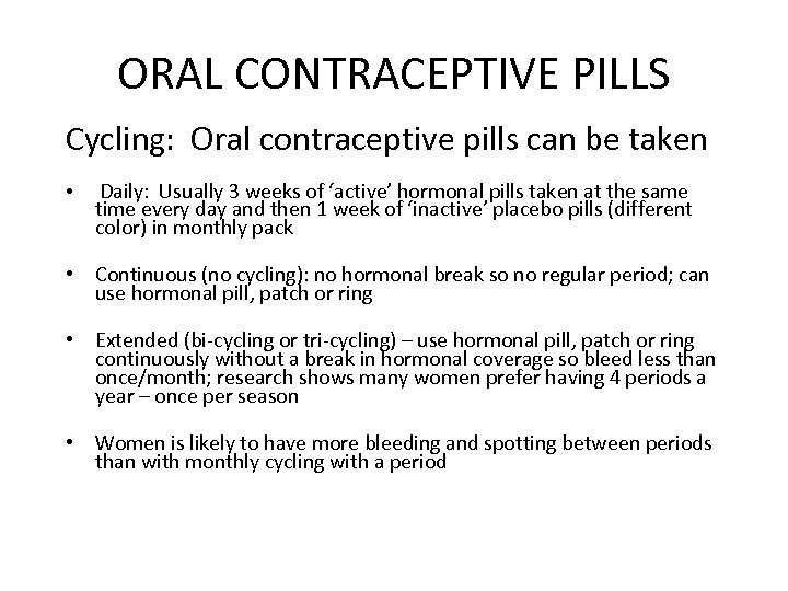 ORAL CONTRACEPTIVE PILLS Cycling: Oral contraceptive pills can be taken • Daily: Usually 3