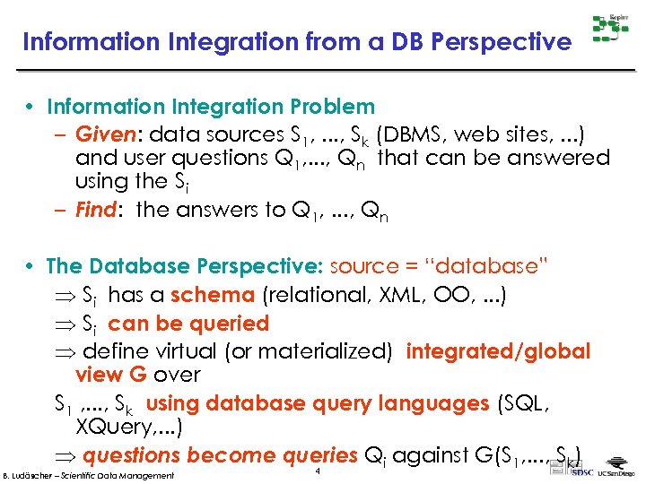 Information Integration from a DB Perspective • Information Integration Problem – Given: data sources