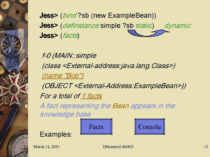 Jess> (bind ? sb (new Example. Bean)) Jess> (definstance simple ? sb static) Jess>