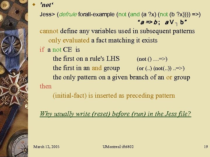 w 'not‘ Jess> (defrule forall-example (not (and (a ? x) (not (b ? x))))