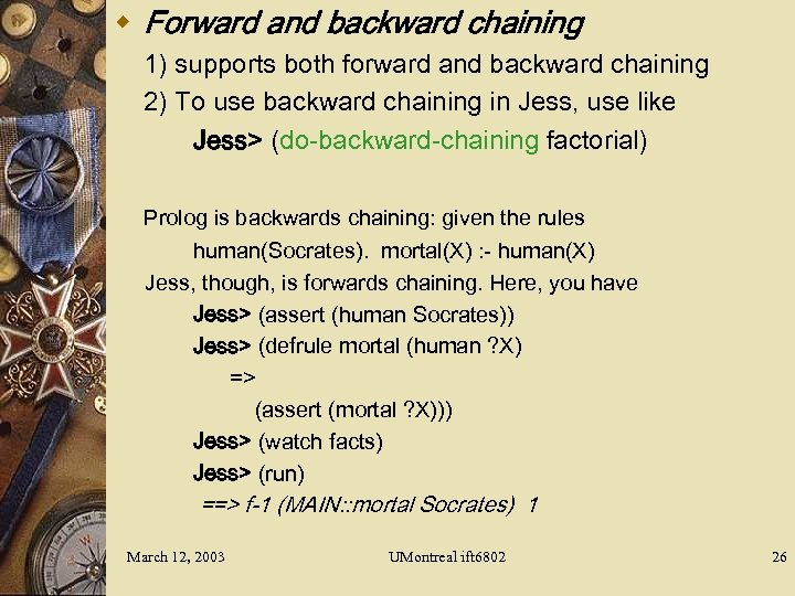 w Forward and backward chaining 1) supports both forward and backward chaining 2) To