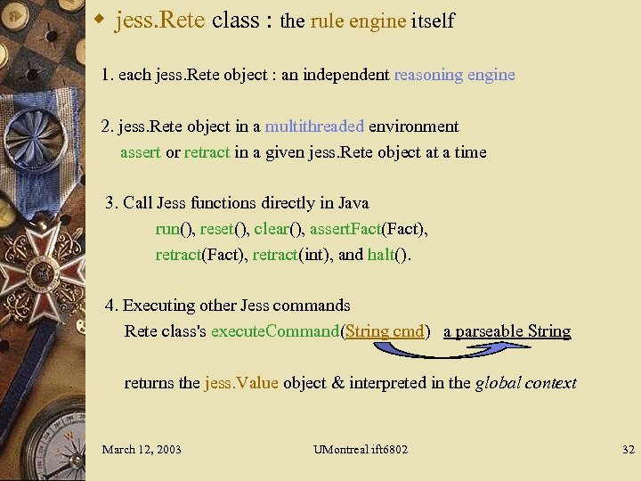 w jess. Rete class : the rule engine itself 1. each jess. Rete object