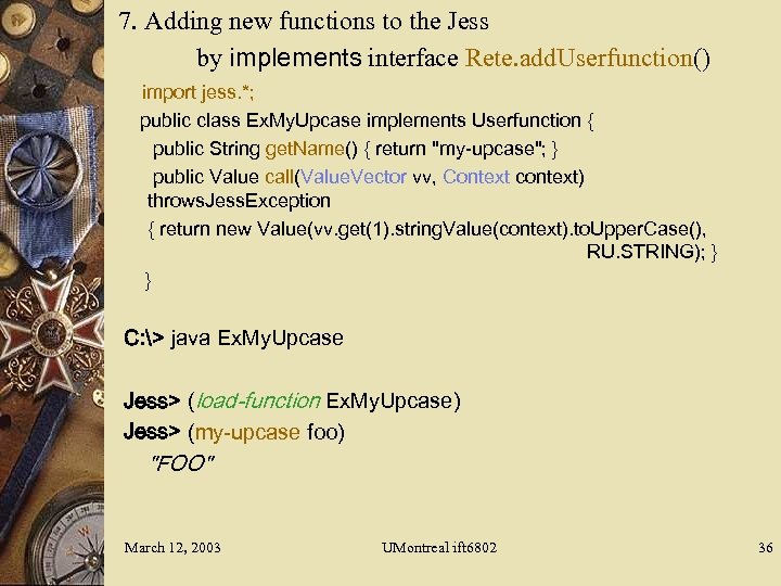 7. Adding new functions to the Jess by implements interface Rete. add. Userfunction() import