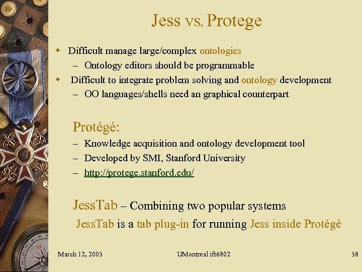 Jess VS. Protege w Difficult manage large/complex ontologies – Ontology editors should be programmable