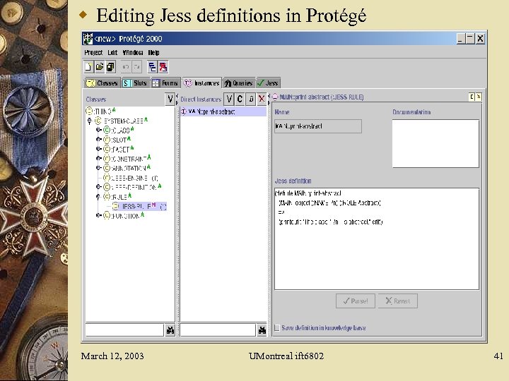 w Editing Jess definitions in Protégé March 12, 2003 UMontreal ift 6802 41 