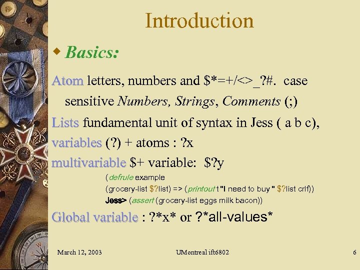 Introduction w Basics: Atom letters, numbers and $*=+/<>_? #. case sensitive Numbers, Strings, Comments