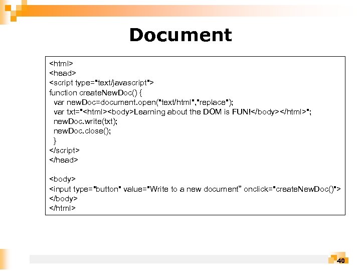 Document <html> <head> <script type="text/javascript"> function create. New. Doc() { var new. Doc=document. open("text/html",