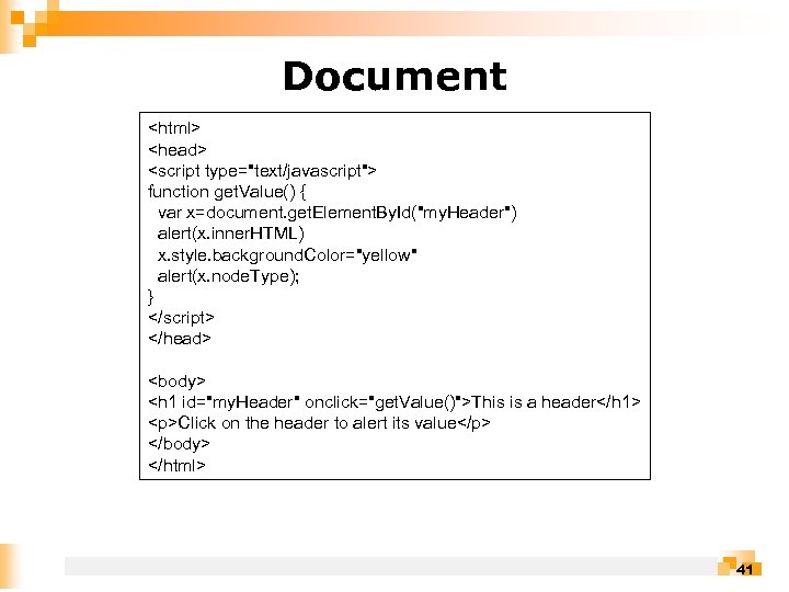 Document <html> <head> <script type="text/javascript"> function get. Value() { var x=document. get. Element. By.