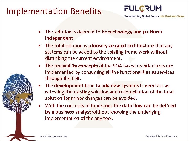 Implementation Benefits • The solution is deemed to be technology and platform independent •