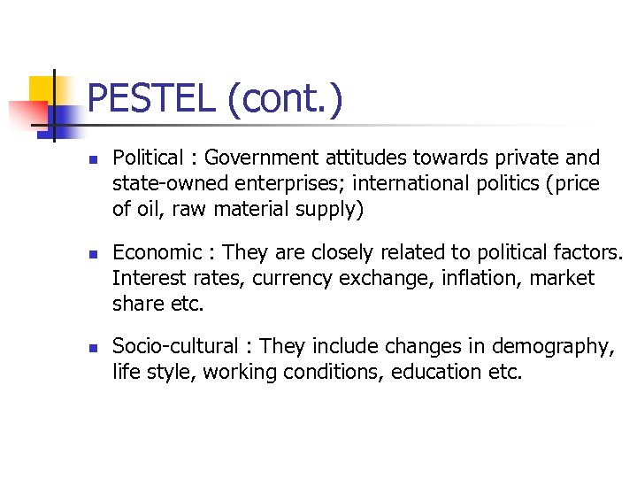 PESTEL (cont. ) n n n Political : Government attitudes towards private and state-owned