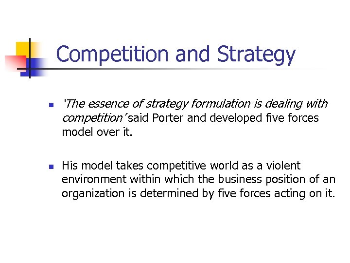 Competition and Strategy n ‘The essence of strategy formulation is dealing with competition’ said