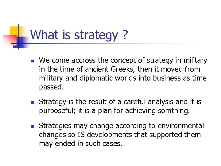 What is strategy ? n n n We come accross the concept of strategy