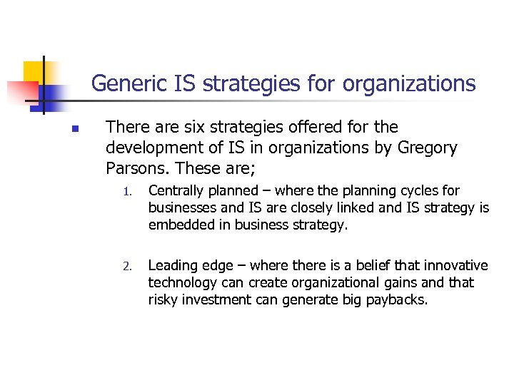 Generic IS strategies for organizations n There are six strategies offered for the development