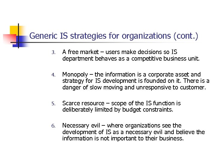 Generic IS strategies for organizations (cont. ) 3. A free market – users make