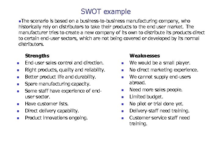 SWOT example n. The scenario is based on a business-to-business manufacturing company, who historically