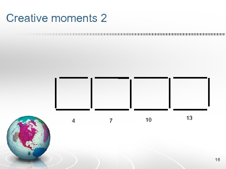 Creative moments 2 4 7 10 13 16 