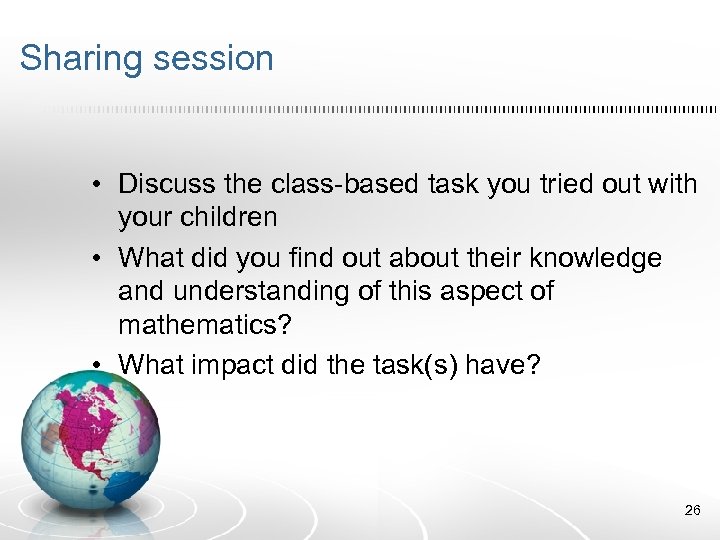 Sharing session • Discuss the class-based task you tried out with your children •