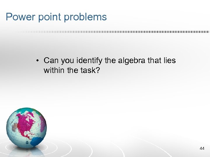 Power point problems • Can you identify the algebra that lies within the task?