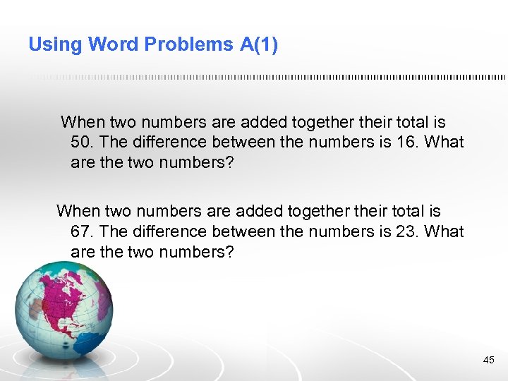 Using Word Problems A(1) When two numbers are added together their total is 50.