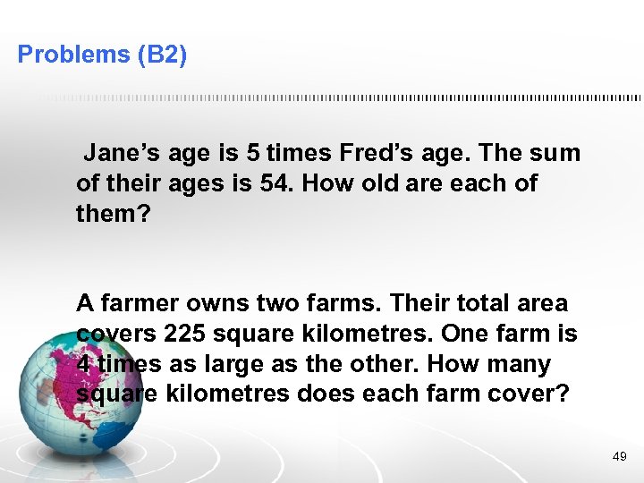 Problems (B 2) Jane’s age is 5 times Fred’s age. The sum of their