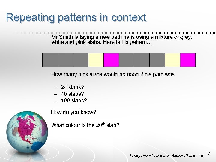 Repeating patterns in context Mr Smith is laying a new path he is using