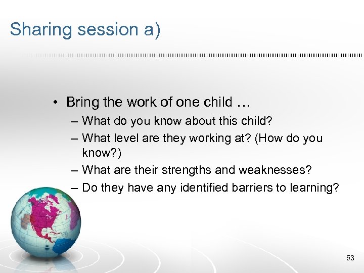 Sharing session a) • Bring the work of one child … – What do