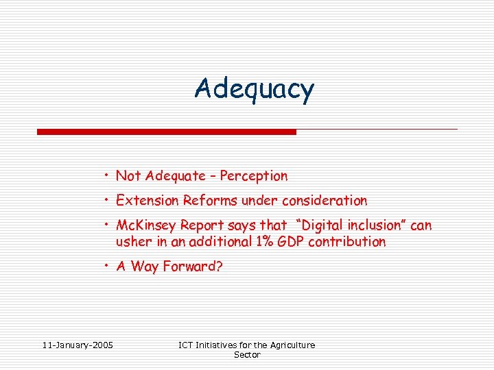 Adequacy • Not Adequate – Perception • Extension Reforms under consideration • Mc. Kinsey