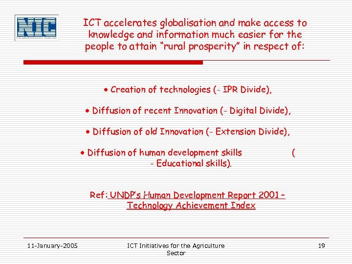 ICT accelerates globalisation and make access to knowledge and information much easier for the