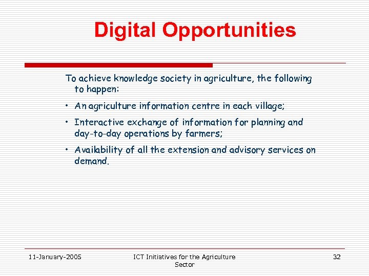 Digital Opportunities To achieve knowledge society in agriculture, the following to happen: • An